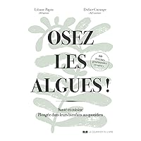 Oser les algues ! (French Edition) Oser les algues ! (French Edition) Kindle Paperback