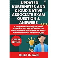 UPDATED KUBERNETES AND CLOUD NATIVE ASSOCIATE EXAM QUESTION & ANSWERS