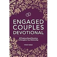 Engaged Couples Devotional: 52 Scripture-Based Devotions to Strengthen Your Relationship