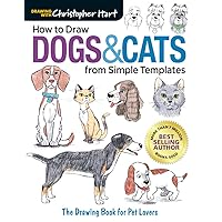 How to Draw Dogs & Cats from Simple Templates: The Drawing Book for Pet Lovers How to Draw Dogs & Cats from Simple Templates: The Drawing Book for Pet Lovers Paperback