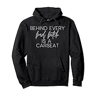 Behind Every Bad Bitch Is A Car Seat Funny Mom Pullover Hoodie