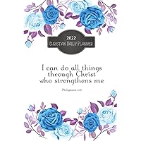 2022 Christian Daily Planner I can Do All Things Through Christ Who Strengthens Me: 6