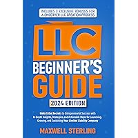 LLC Beginner’s Guide: Unlock the Secrets to Entrepreneurial Success with In-Depth Insights, Strategies, and Actionable Steps for Launching, Growing, and Sustaining Your Limited Liability Company LLC Beginner’s Guide: Unlock the Secrets to Entrepreneurial Success with In-Depth Insights, Strategies, and Actionable Steps for Launching, Growing, and Sustaining Your Limited Liability Company Kindle Paperback