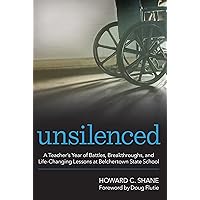Unsilenced: A Teacher’s Year of Battles, Breakthroughs, and Life-Changing Lessons at Belchertown State School Unsilenced: A Teacher’s Year of Battles, Breakthroughs, and Life-Changing Lessons at Belchertown State School Paperback Kindle
