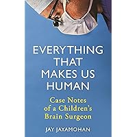 Everything That Makes Us Human: Case Notes of a Children's Brain Surgeon Everything That Makes Us Human: Case Notes of a Children's Brain Surgeon Hardcover Paperback