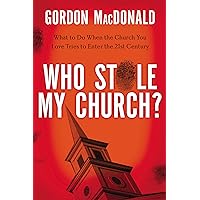 Who Stole My Church: What to Do When the Church You Love Tries to Enter the 21st Century Who Stole My Church: What to Do When the Church You Love Tries to Enter the 21st Century Paperback Kindle Audible Audiobook Hardcover Audio CD
