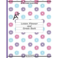 Homeschool & Remote Learning Lesson Planner and Grade Book: The Ultimate Academic Workbook for Organizing your Elementary, Middle School, or High ... Learn Academic | Pink, Purple, & Blue Daisies