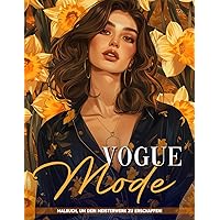 Vogue Mode Malbuch: Mode-Stil Malvorlagen Für Frauen, Mädchen, Perfekte Geschenke Zur Stressbewältigung, Achtsamkeit, Entspannung (German Edition)