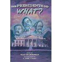 The Presidents Did What? The Presidents Did What? Hardcover Kindle Paperback