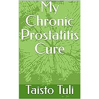 My Chronic Prostatitis Cure