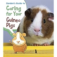 Gordon's Guide to Caring for Your Guinea Pigs (Pets' Guides) Gordon's Guide to Caring for Your Guinea Pigs (Pets' Guides) Paperback Kindle Library Binding