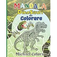 Mandala Dinosauri da Colorare: Per bambini e principianti (Italian Edition) Mandala Dinosauri da Colorare: Per bambini e principianti (Italian Edition) Paperback