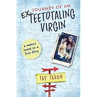 Journey of an EX-Teetotaling Virgin: a memoir based on a true story Journey of an EX-Teetotaling Virgin: a memoir based on a true story Paperback Audible Audiobook Hardcover