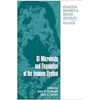 GI Microbiota and Regulation of the Immune System (Advances in Experimental Medicine and Biology, 635) GI Microbiota and Regulation of the Immune System (Advances in Experimental Medicine and Biology, 635) Hardcover Paperback