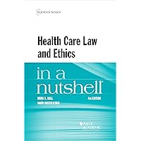 Health Care Law and Ethics in a Nutshell (Nutshells) Health Care Law and Ethics in a Nutshell (Nutshells) Paperback Kindle