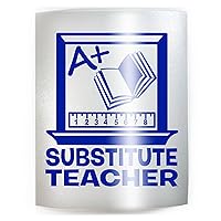 SUBSTITUTE TEACHER - PICK COLOR & SIZE - Elementary Middle High College Instructor Vinyl Decal Sticker E