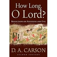 How Long, O Lord?: Reflections on Suffering and Evil How Long, O Lord?: Reflections on Suffering and Evil Paperback Audible Audiobook Kindle MP3 CD