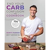 End Your Carb Confusion: The Cookbook: 100 Carb-Customized Recipes from a Chef's Kitchen to Yours End Your Carb Confusion: The Cookbook: 100 Carb-Customized Recipes from a Chef's Kitchen to Yours Paperback Kindle