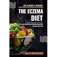 THE ECZEMA DIET : Eczema-Safe food/Low-Chemical diet to stop skin inflammation and prevent Eczema for Life. THE ECZEMA DIET : Eczema-Safe food/Low-Chemical diet to stop skin inflammation and prevent Eczema for Life. Kindle Paperback