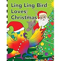 Ling Ling Bird Loves Christmas: celebrating the sights, sounds, smells, tastes and textures of the festive season (The Adventures of Ling Ling Bird)