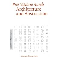 Architecture and Abstraction (Writing Architecture) Architecture and Abstraction (Writing Architecture) Paperback Kindle