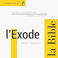 L'Exode: L'Ancien Testament - La Bible L'Exode: L'Ancien Testament - La Bible Audible Audiobook