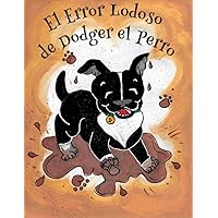El Error Lodoso de Dodger el Perro (Las Adventuras de Dodger el Perro nº 2) (Spanish Edition) El Error Lodoso de Dodger el Perro (Las Adventuras de Dodger el Perro nº 2) (Spanish Edition) Kindle Paperback