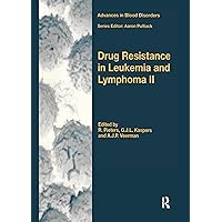 Drug Resistance in Leukemia and Lymphoma II (Advances in Blood Disorders) Drug Resistance in Leukemia and Lymphoma II (Advances in Blood Disorders) Hardcover
