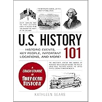 U.S. History 101: Historic Events, Key People, Important Locations, and More! (Adams 101) U.S. History 101: Historic Events, Key People, Important Locations, and More! (Adams 101) Kindle Hardcover