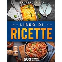 Libro di ricette: 500 ricette di cucina (Italian Edition) Libro di ricette: 500 ricette di cucina (Italian Edition) Paperback Kindle Hardcover