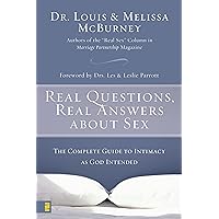 Real Questions, Real Answers about Sex: The Complete Guide to Intimacy as God Intended Real Questions, Real Answers about Sex: The Complete Guide to Intimacy as God Intended Paperback Kindle