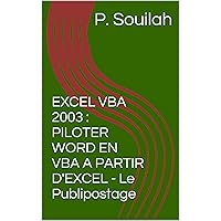 EXCEL VBA 2003 : PILOTER WORD EN VBA A PARTIR D'EXCEL - Le Publipostage (French Edition) EXCEL VBA 2003 : PILOTER WORD EN VBA A PARTIR D'EXCEL - Le Publipostage (French Edition) Kindle