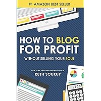 How To Blog For Profit: Without Selling Your Soul How To Blog For Profit: Without Selling Your Soul Paperback Audible Audiobook Kindle