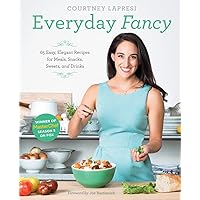 Everyday Fancy: 65 Easy, Elegant Recipes for Meals, Snacks, Sweets, and Drinks from the Winner of MasterChef Season 5 on FOX Everyday Fancy: 65 Easy, Elegant Recipes for Meals, Snacks, Sweets, and Drinks from the Winner of MasterChef Season 5 on FOX Hardcover Kindle
