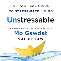 Unstressable: A Practical Guide to Stress-Free Living Unstressable: A Practical Guide to Stress-Free Living Audible Audiobook Hardcover Kindle