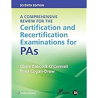 A Comprehensive Review for the Certification and Recertification Examinations for PAs A Comprehensive Review for the Certification and Recertification Examinations for PAs Paperback Kindle Spiral-bound