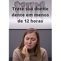 Fórmula Sorriso Sem Dor: Trate sua Dor de Dente (Portuguese Edition)