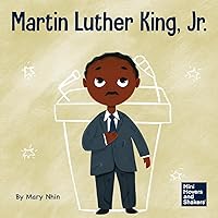 Martin Luther King, Jr.: A Kid's Book About Advancing Civil Rights With Nonviolence (Mini Movers and Shakers)