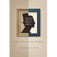 The Son Also Rises: Surnames and the History of Social Mobility (The Princeton Economic History of the Western World, 49) The Son Also Rises: Surnames and the History of Social Mobility (The Princeton Economic History of the Western World, 49) Paperback Audible Audiobook Kindle Hardcover