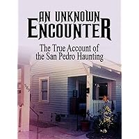 An Unknown Encounter: The True Account of the San Pedro Haunting