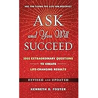 Ask and You Will Succeed: 1001 Extraordinary Questions to Create Life-Changing Results Ask and You Will Succeed: 1001 Extraordinary Questions to Create Life-Changing Results Hardcover Kindle Audible Audiobook Preloaded Digital Audio Player Digital