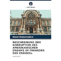 BESCHREIBUNG DER KORRUPTION DES AMERIKANISCHEN DREAMS IM FINANZIER DES DREISERs: MONOGRAF (German Edition)