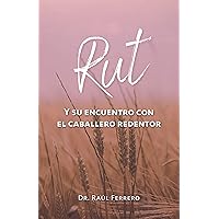 Rut: Y su encuentro con el caballero Redentor (Spanish Edition) Rut: Y su encuentro con el caballero Redentor (Spanish Edition) Kindle Paperback