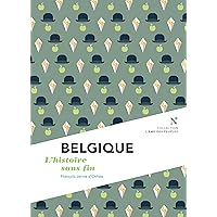 Belgique: L'histoire sans fin (French Edition) Belgique: L'histoire sans fin (French Edition) Kindle Paperback