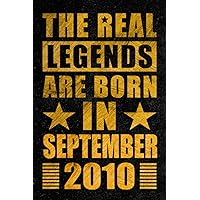 The Real Legends Are Born in September 2010: Blank lined Notebook / Journal / 12th Birthday Gift for Boys, Girls... / Birthday Notebook Gift for Boys ... Real Legends, 120 Pages, 6x9, Matte Finish