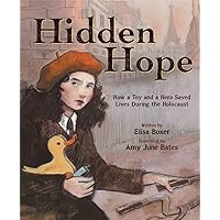 Hidden Hope: How a Toy and a Hero Saved Lives During the Holocaust Hidden Hope: How a Toy and a Hero Saved Lives During the Holocaust Hardcover Kindle
