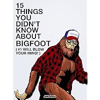 15 Things You Didn't Know About Bigfoot (#1 Will Blow Your Mind!)