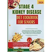 Stage 4 Kidney Disease Diet Cookbook for Seniors: Nutritious Easy-to-Follow Low Sodium, Low Potassium & Low Phosphorus Renal Diet Recipes for the ... (Everything Transforming Kidney Health) Stage 4 Kidney Disease Diet Cookbook for Seniors: Nutritious Easy-to-Follow Low Sodium, Low Potassium & Low Phosphorus Renal Diet Recipes for the ... (Everything Transforming Kidney Health) Paperback Kindle
