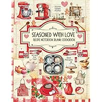 Seasoned With Love - Recipe notebook blank cookbook with grocery list & freezer inventory: Large print blank recipe book Seasoned With Love - Recipe notebook blank cookbook with grocery list & freezer inventory: Large print blank recipe book Hardcover Paperback