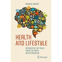 Health and Lifestyle: Separating the Truth from the Myth with Statistics Health and Lifestyle: Separating the Truth from the Myth with Statistics Kindle Paperback